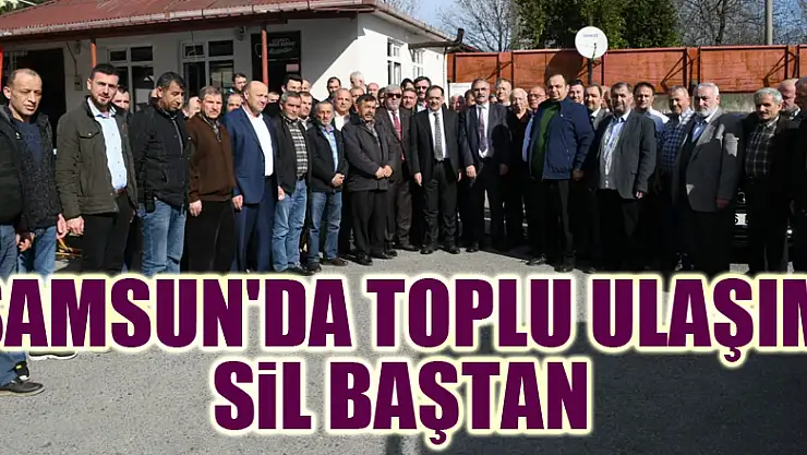 Samsun'da toplu ulaşım sil baştan