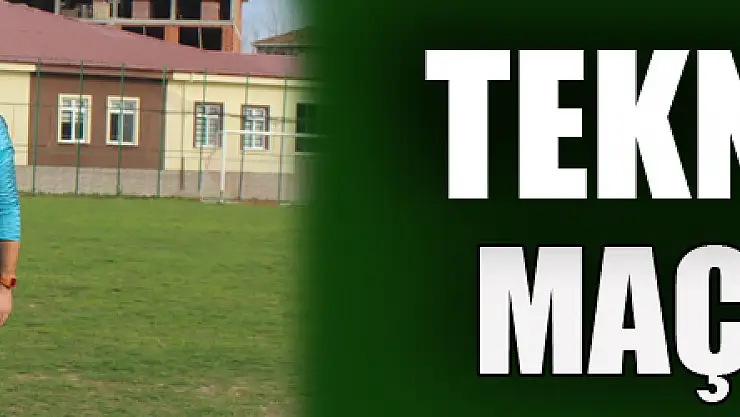 TEKNİK EKİP MAÇA HAZIR