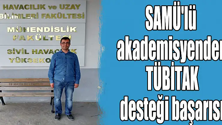 SAMÜ'lü akademisyenden TÜBİTAK desteği başarısı