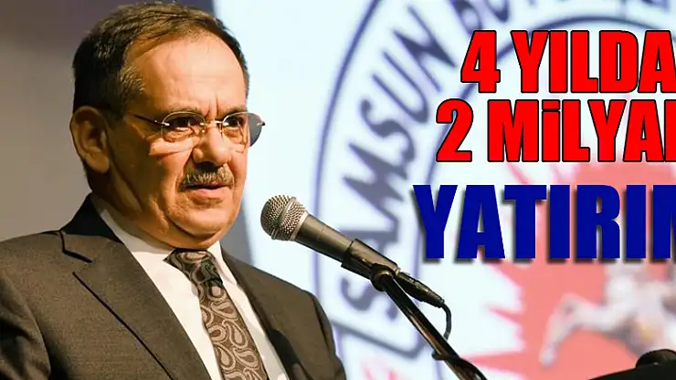 4 yılda 2 milyar yatırım