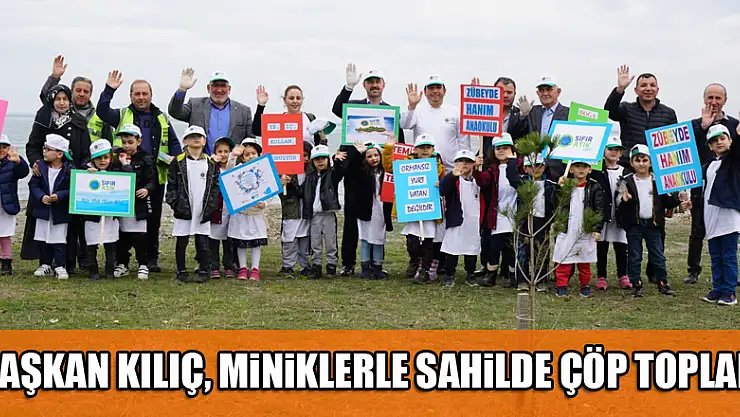 Başkan Kılıç, miniklerle sahilde çöp topladı