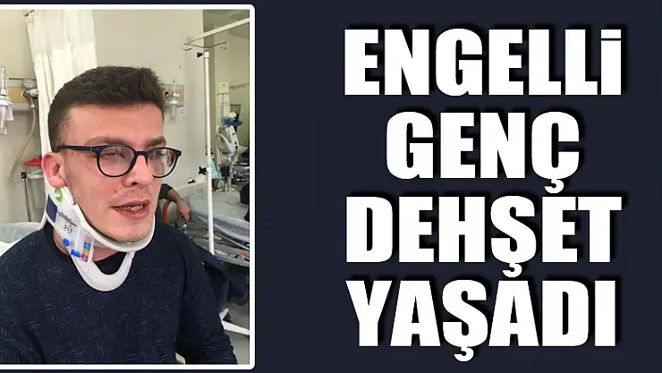 Avcılar'da Otizimli genç sokak ortasında dehşeti yaşadı