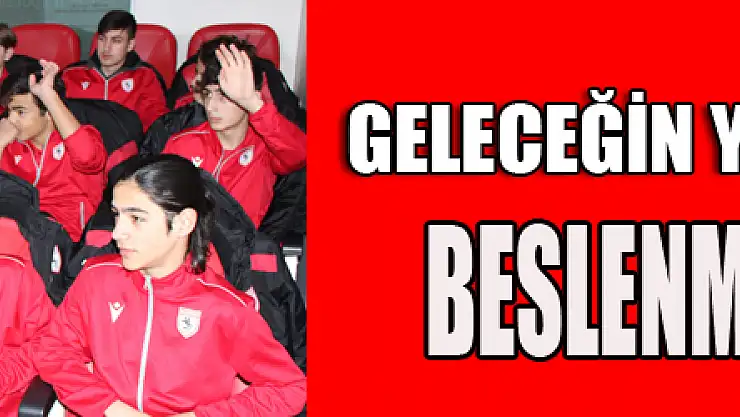 Geleceğin yıldız adaylarına 'Beslenme' eğitimleri