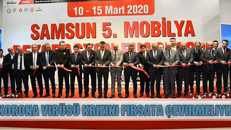 'Korona virüsü krizini fırsata çevirmeliyiz'