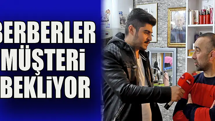 BERBERLER MÜŞTERİ BEKLİYOR