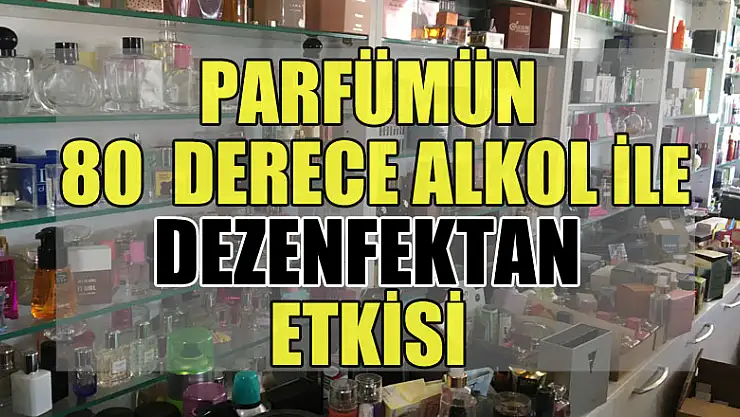 Parfümün 80 derece alkol ile dezenfektan etkisi