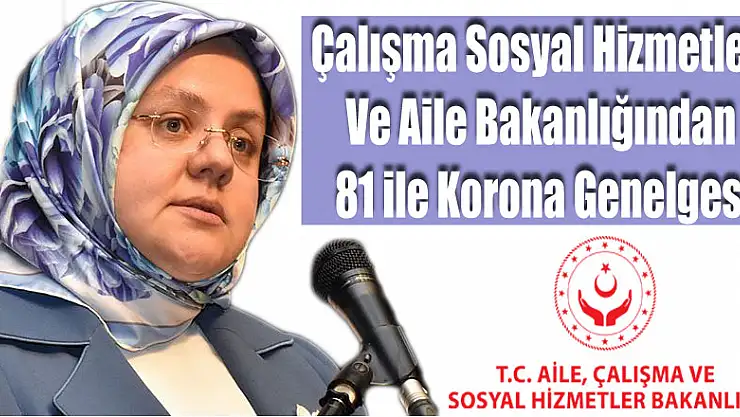 Çalışma Sosyal Hizmetler ve Aile Bakanlığından 81 ile korona genelgesi