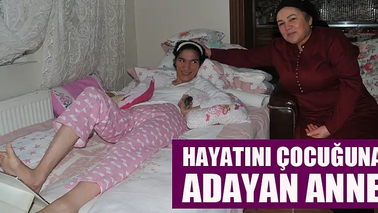 Hayatını çocuğuna adayan anne