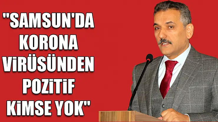 Vali Kaymak: 'Samsun'da korona virüsünden pozitif kimse yok'