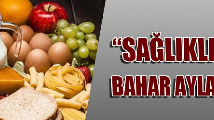 Diyetisyen Mutlu: 'Sağlıklı beslenmek için bahar ayları en uygun zaman'