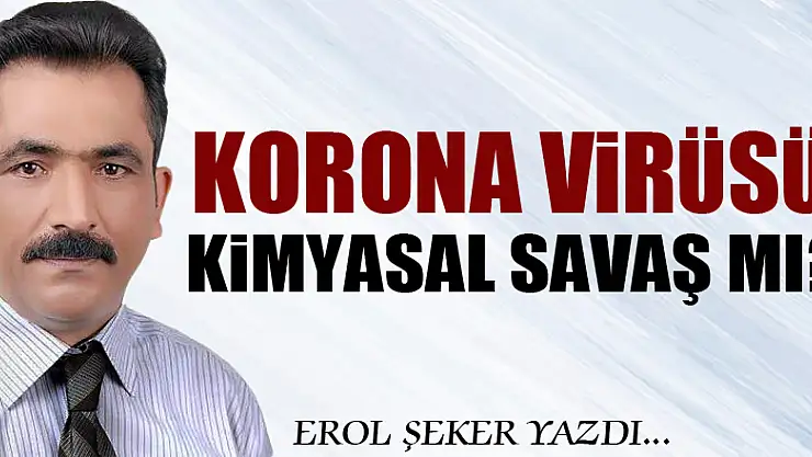 KORONA VİRÜSÜ KİMYASAL SAVAŞ MI?