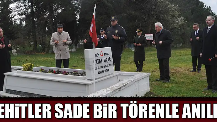 Şehitler sade bir törenle anıldı