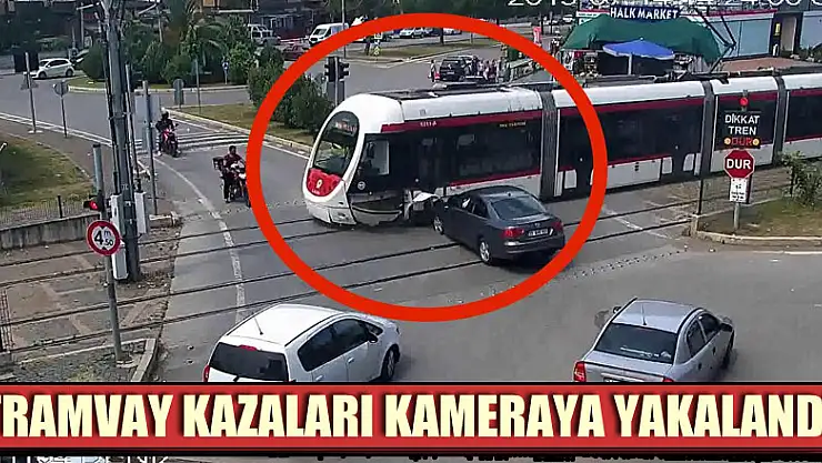 Tramvay kazaları kameraya yakalandı