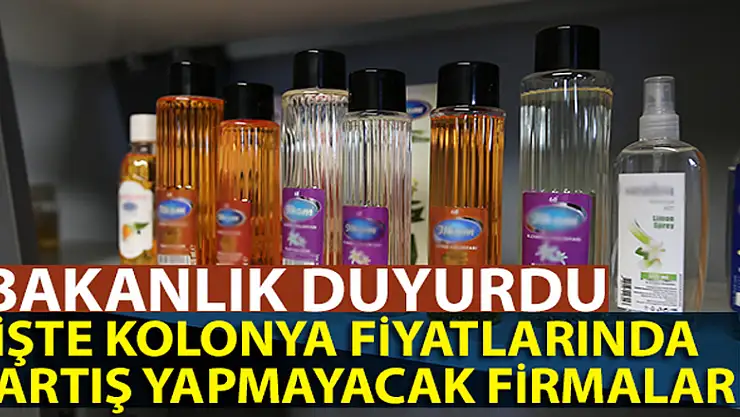 Bakanlık duyurdu, bu firmalar salgın öncesi fiyattan kolonya satacak