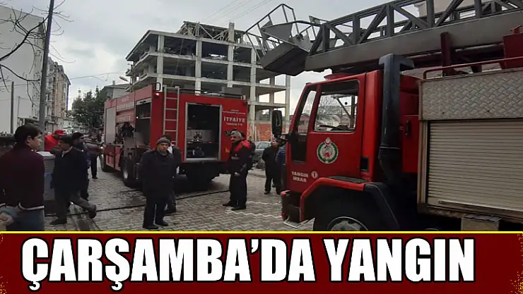ÇARŞAMBA'DA YANGIN