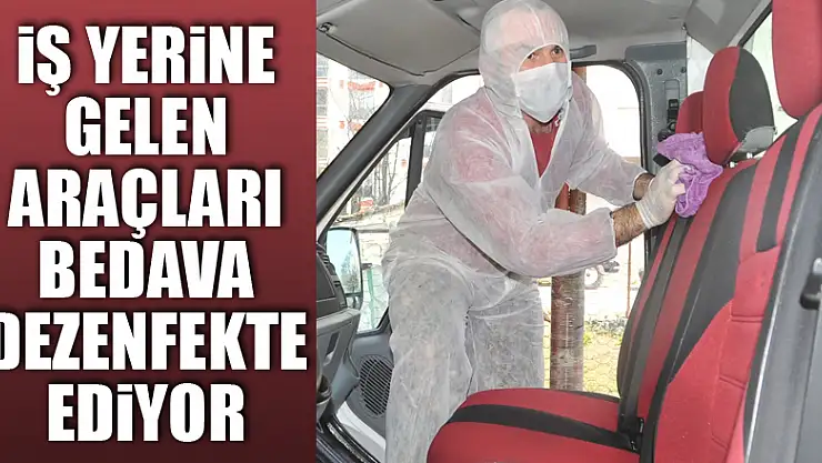 İş yerine gelen araçları bedava dezenfekte ediyor
