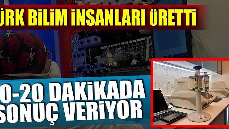 Türk Bilim insanlarının ürettiği kit 10-20 dakikada sonuç veriyor