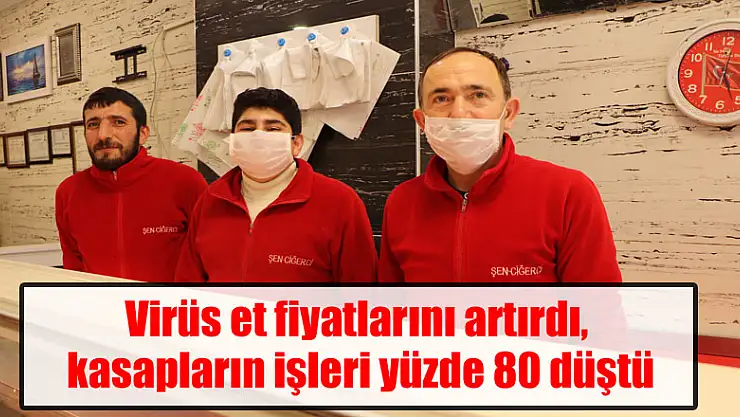 Virüs et fiyatlarını artırdı, kasapların işleri yüzde 80 düştü