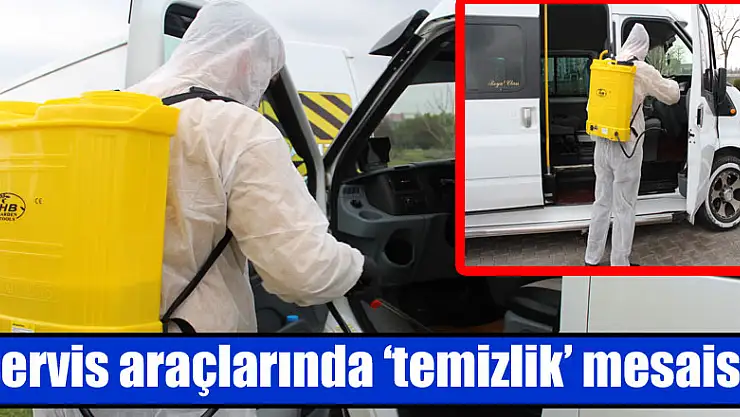 Servis araçlarında 'temizlik' mesaisi