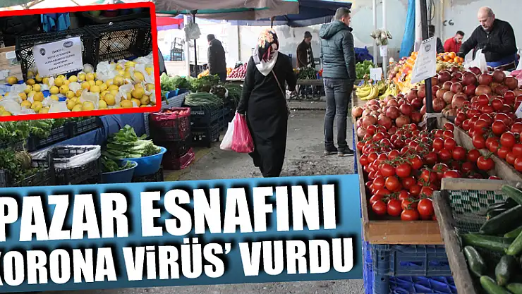 PAZAR ESNAFINI 'KORONA VİRÜS' VURDU