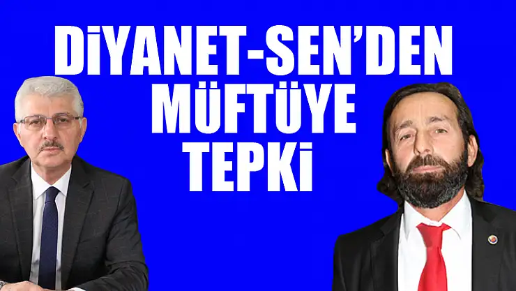 Diyanet-Sen'den müftüye tepki