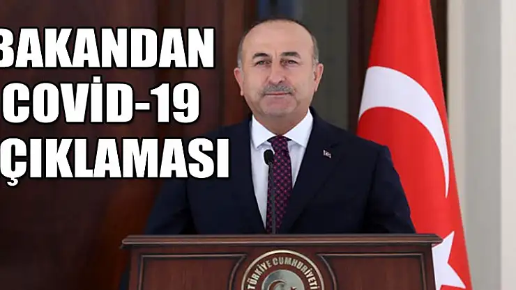 Dışişleri Bakanı Çavuşoğlu: 'Öncelik insanların sağlığını Covid-19'dan korumak'