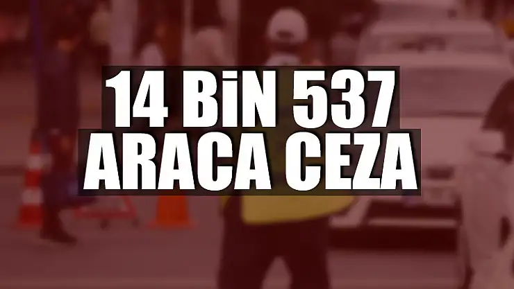 Samsun'da 14 bin 537 araca toplam 7,3 milyon lira ceza