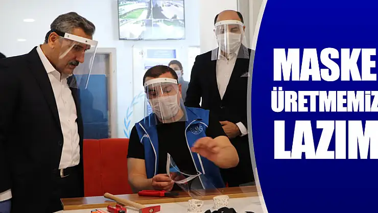 'İlimizde yoğun bir şekilde maske üretilmesi lazım'