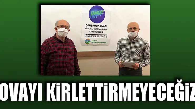 'Ovayı kirlettirmeyeceğiz'