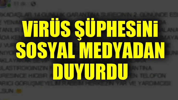 Ailesindeki virüs şüphesini sosyal medyadan duyurdu