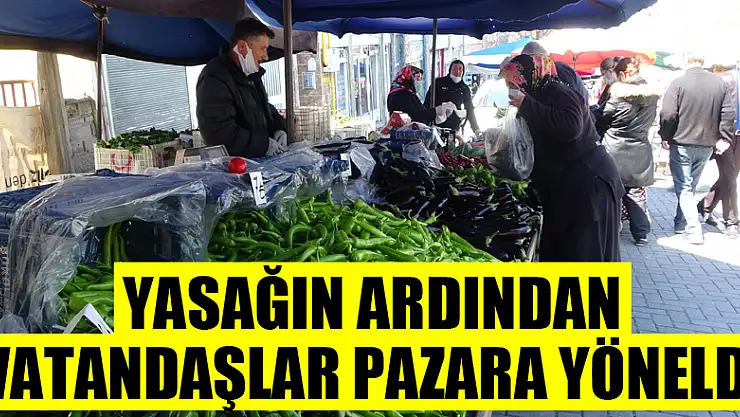 Sokağa çıkma yasağının ardından vatandaşlar pazara yöneldi