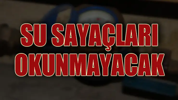 Samsun'da konut abonelerinin su sayaçları okunmayacak