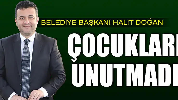 Başkan Doğan çocukları unutmadı