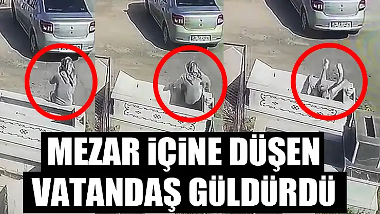 Mezar içine düşen vatandaş güldürdü