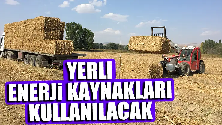 Yerli Enerji Kaynaklarını kullanılacak