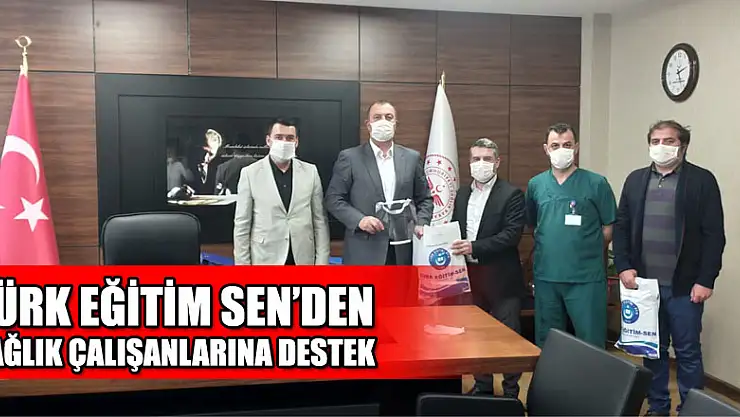 Türk Eğitim Sen'den sağlık çalışanlarına destek