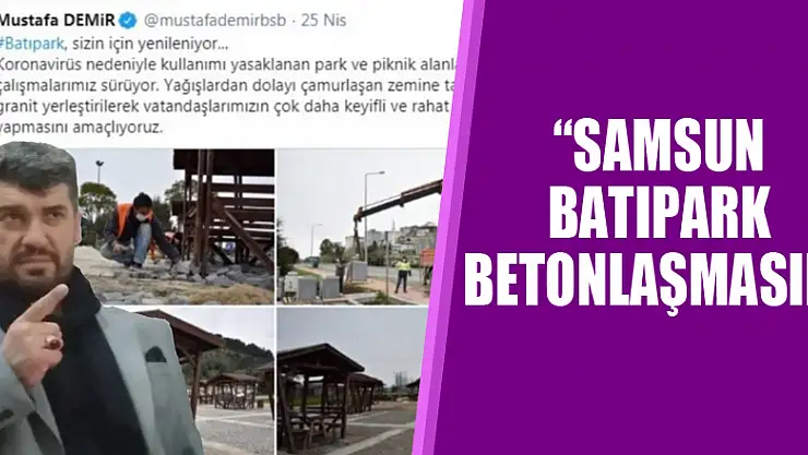 'SAMSUN BATIPARK BETONLAŞMASIN'