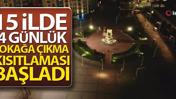 4 günlük sokağa çıkma kısıtlaması başladı
