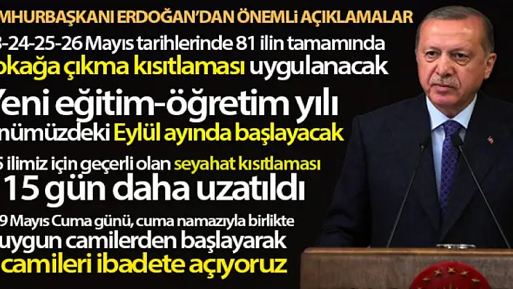 Erdoğan: '23-24-25-26 Mayıs tarihlerinde 81 ilin tamamında sokağa çıkma kısıtlaması uygulanacak'