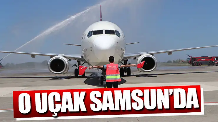 8 milyondan fazla kişinin bilet aldığı uçak Samsun'a indi 