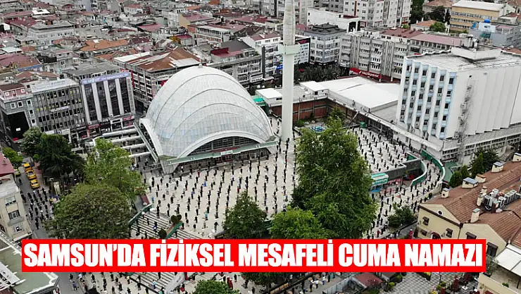 Samsun'da fiziksel mesafeli cuma namazı 