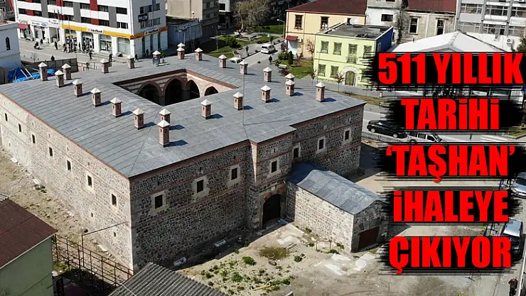 511 yıllık tarihi 'Taşhan' ihaleye çıkıyor