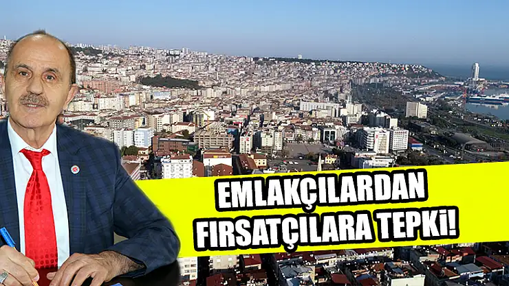 Emlakçılardan fırsatçılara tepki 