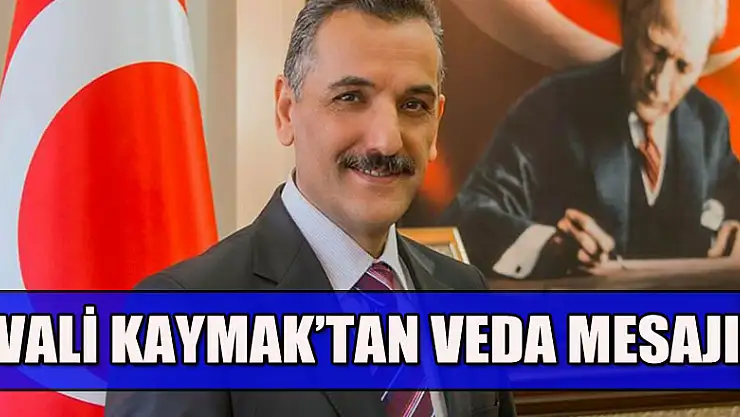 Vali Kaymak'tan 'veda' mesajı