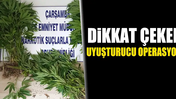 Dikkat çeken UYUŞTURUCU OPERASYONU