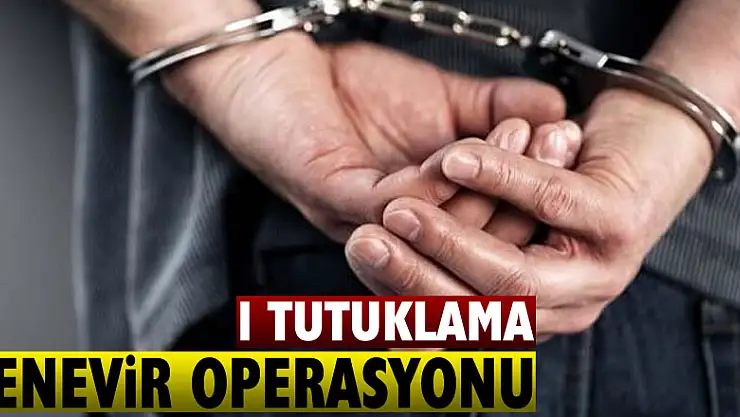 Kenevir operasyonunda 1 tutuklama  