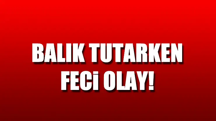 Balık Tutarken feci olay!