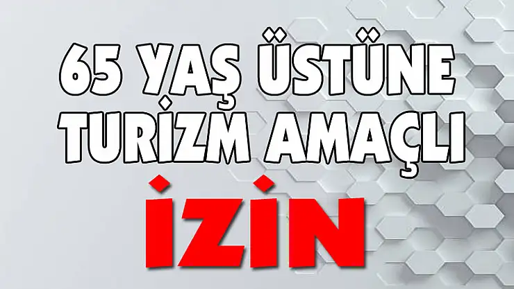 65 yaş üstünün turizm amaçlı seyahatine izin verildi