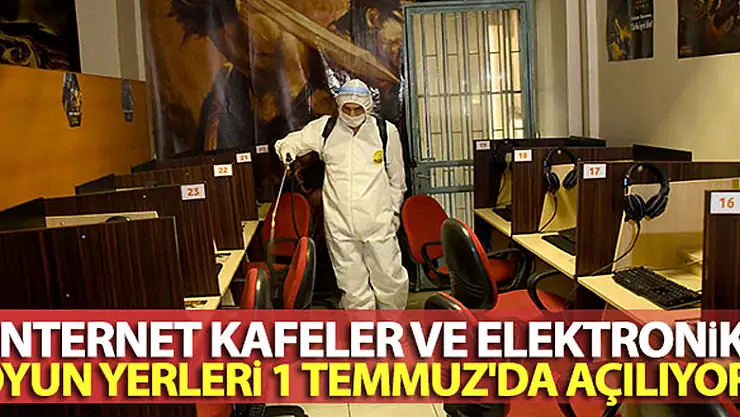 İçişleri Bakanlığı: 'İnternet kafeler ve elektronik oyun yerleri 1 Temmuz'da açılıyor'