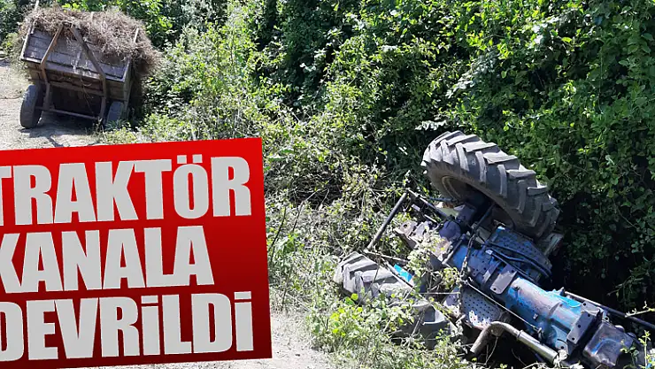 TRAKTÖR KANALA DEVRİLDİ